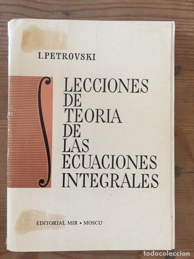 Libros: Lecciones de Teor&iacute;a de las Ecuaciones Integrales - Petrovski, I.