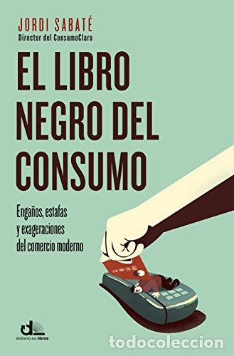 Libros: El Libro Negro Del Consumo - Sabat&eacute; Jordi