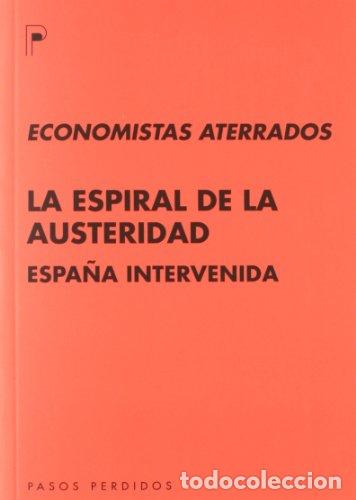 Libros: LA ESPIRAL DE LA AUSTERIDAD - ESPA&Ntilde;A INTERVENIDA - VVAA