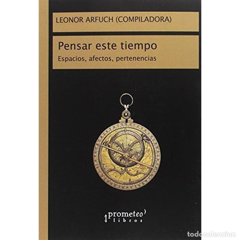 Livres: Pensar este tiempo espacios, afectos, pertenencias - Leonor Arfuch
