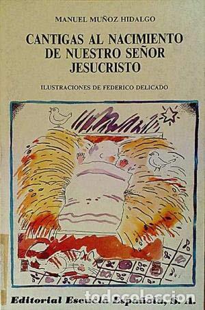 Libri di seconda mano: Cantigas al nacimiento de Nuestro Se&ntilde;or Jesucristo - Manuel - Manuel Mu&ntilde;oz Hidalgo