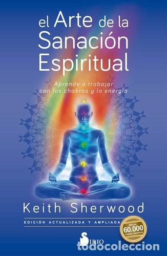 B&uuml;cher: El arte de la sanaci&oacute;n espiritual Aprende a trabajar con los - Keith Sherwood
