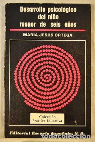 Libri di seconda mano: Desarrollo psicol&oacute;gico del ni&ntilde;o menor de seis a&ntilde;os - Mar&iacute;a Jes&uacute;s Ortega