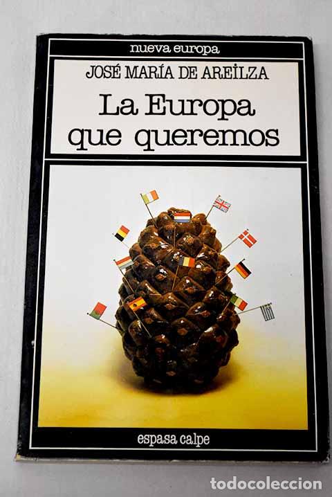 Libri di seconda mano: La Europa que queremos.- Areilza, Jos&eacute; Mar&iacute;a de