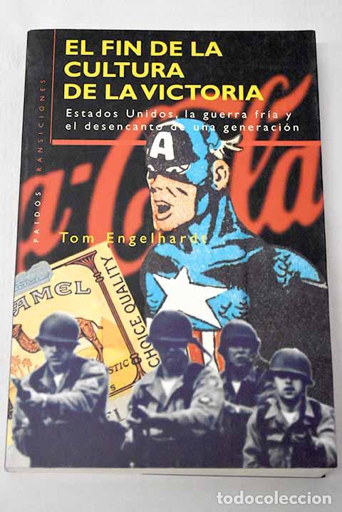 B&uuml;cher: El fin de la cultura de la victoria: Estados Unidos.- Engelhardt, Tom