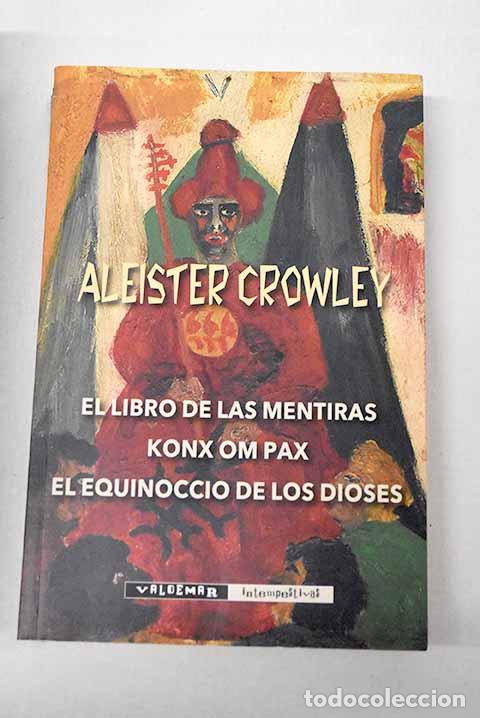 B&uuml;cher: El libro de las mentiras ; Konx om pax ; El equinoccio de los dioses.- Crowley, Aleister