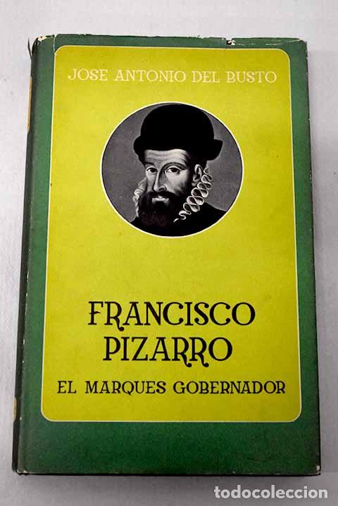 Libros: Francisco Pizarro, el marqu&eacute;s gobernador.- Busto Duthurburu, Jos&eacute; Antonio del