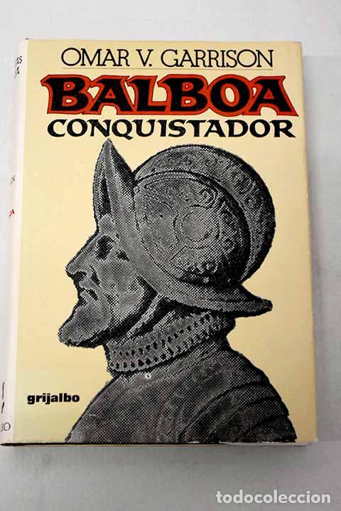 Libros: Balboa el conquistador: La odisea de Vasco N&uacute;&ntilde;ez, descubridor del Pacifico.- Garrison, Omar V.
