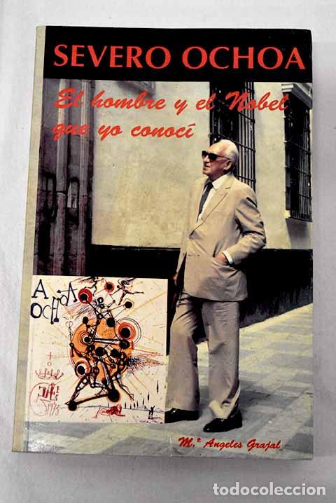 Libros: Severo Ochoa: el hombre y el Nobel que yo conoc&iacute;.- Grajal, Mar&iacute;a &Aacute;ngeles