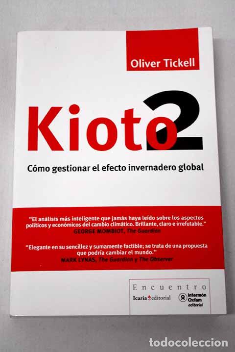 Libros: Kioto2: c&oacute;mo gestionar el efecto invernadero.- Tickell, Oliver