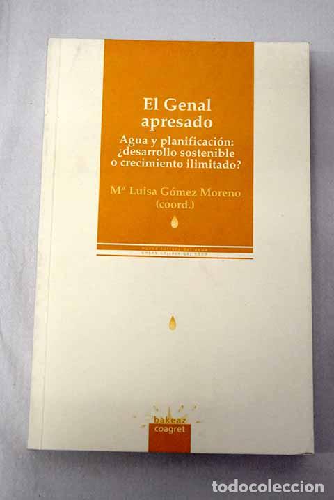 B&uuml;cher: El Genal apresado: agua y planificaci&oacute;n : &iquest;desarrollo sostenible o crecimiento ilimitado?