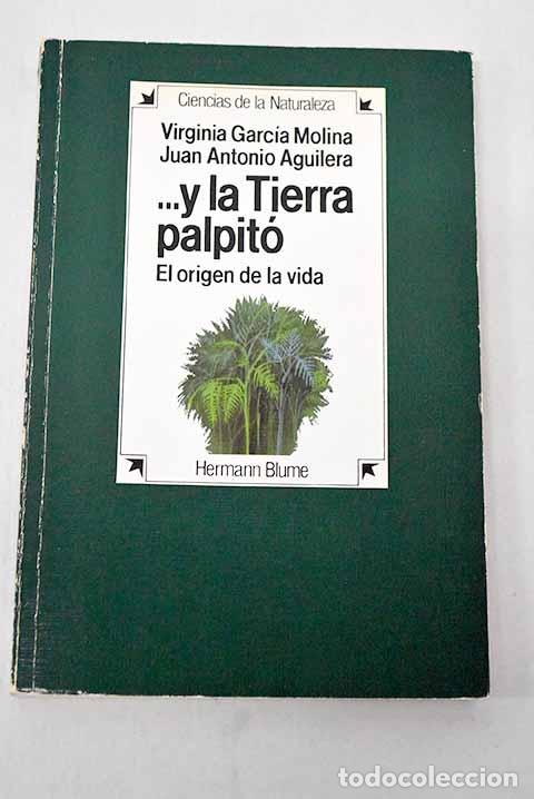 B&uuml;cher: --y la Tierra palpit&oacute;: el origen de la vida.- Garc&iacute;a Molina, Virginia