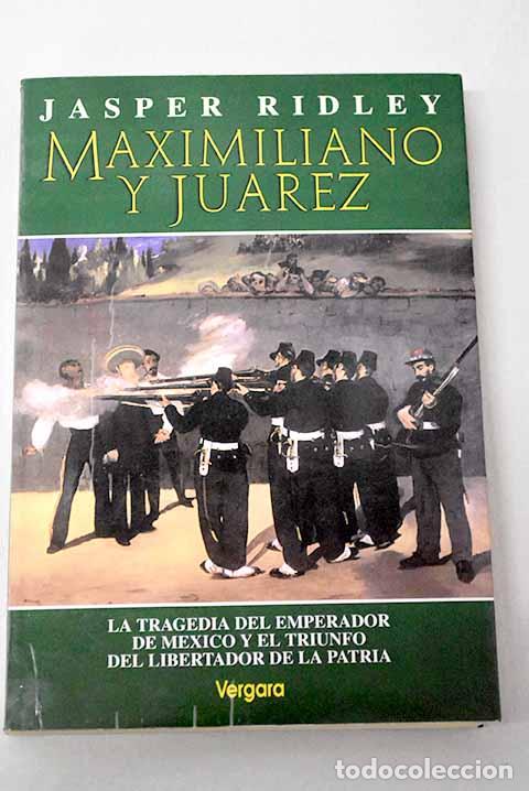 B&uuml;cher: Maximiliano y Juarez.- Ridley, Jasper