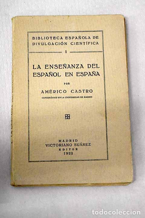 B&uuml;cher: La ense&ntilde;anza del espa&ntilde;ol en Espa&ntilde;a.- Castro, Am&eacute;rico