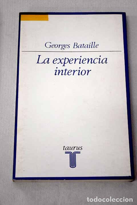 Libri di seconda mano: La experiencia interior: seguida de M&eacute;todo de meditaci&oacute;n ; y de Post-scritum 1953.- Bataille, George
