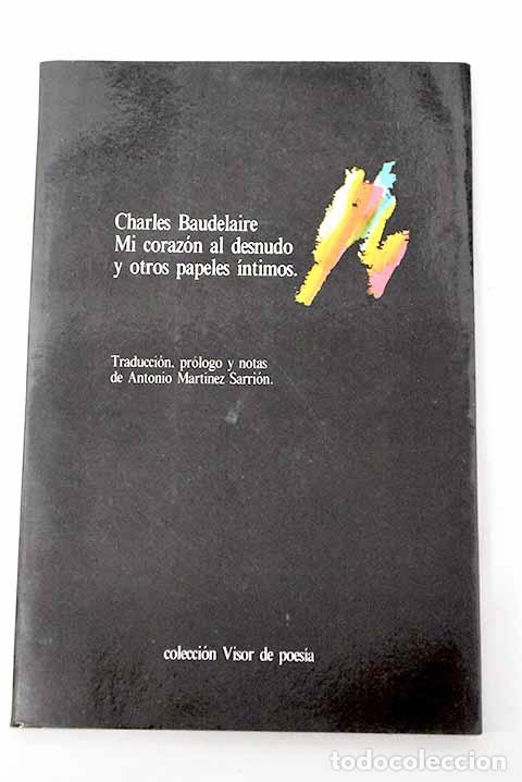 Libri di seconda mano: Mi coraz&oacute;n al desnudo y otros papeles &iacute;ntimos.- Baudelaire, Charles