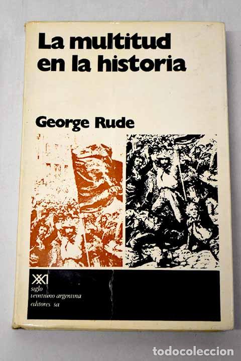 Libri di seconda mano: La multitud en la historia: estudio de los disturbios populares en Francia e Inglaterra 1730-1848