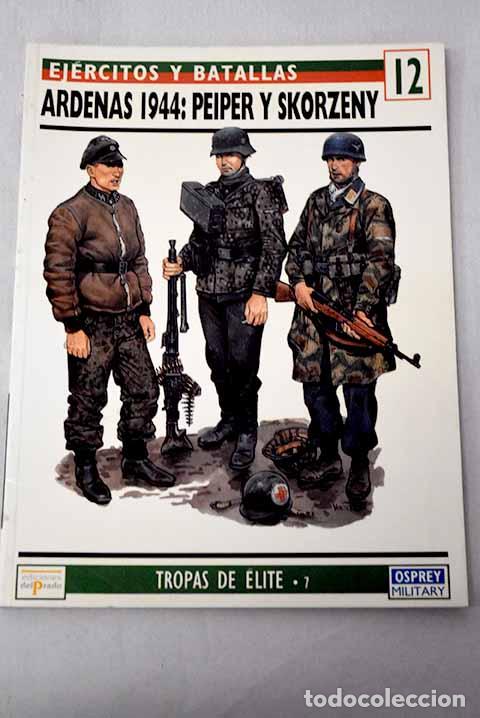 Libri di seconda mano: Ardenas 1944, Peiper y Skorzeny.- Pallud, Jean-Paul