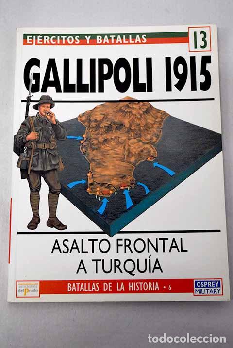 Libri di seconda mano: Gallipoli, 1915: asalto frontal a Turqu&iacute;a.- Haythornthwaite, Philip John