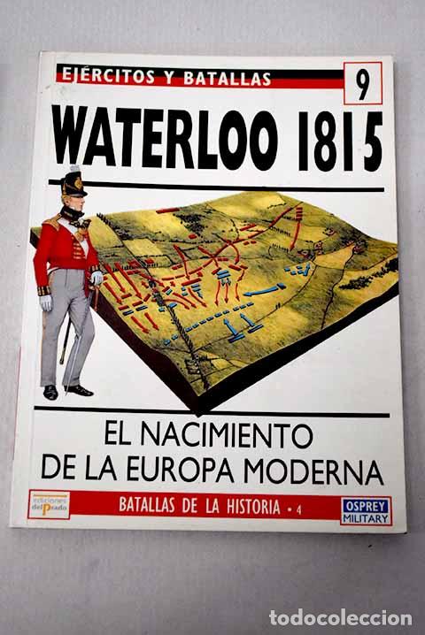 Libri di seconda mano: Waterloo 1815: el nacimiento de la Europa moderna.- Wootten, Geoffrey