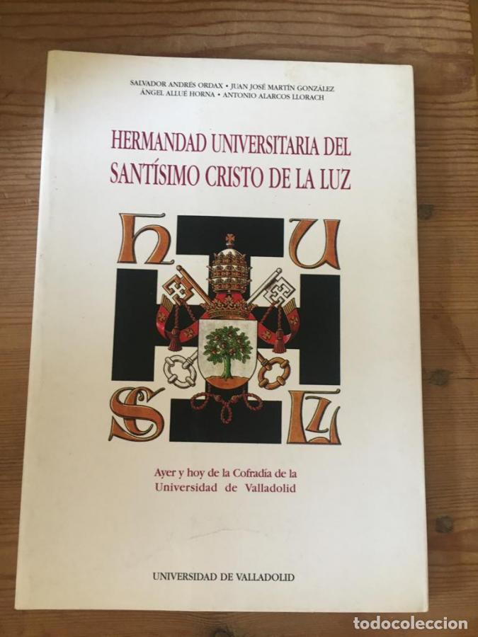 Libri di seconda mano: Hermandad universitaria del Sant&iacute;simo Cristo de la luz. Ayer y hoy de la Cofrad&iacute;a de la Universidad