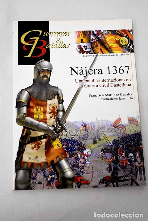 Libri di seconda mano: N&aacute;jera 1367: una batalla internacional en la Guerra Civil Castellana.- Mart&iacute;nez Canales, Francisco