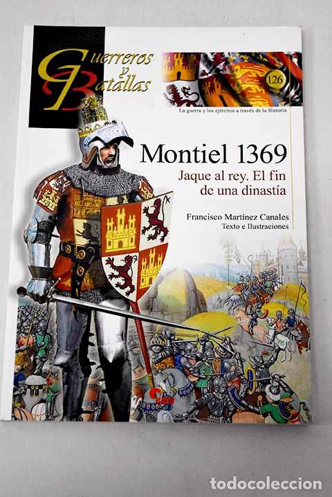 Libri di seconda mano: Montiel 1369: jaque al rey, el fin de una dinast&iacute;a.- Mart&iacute;nez Canales, Francisco