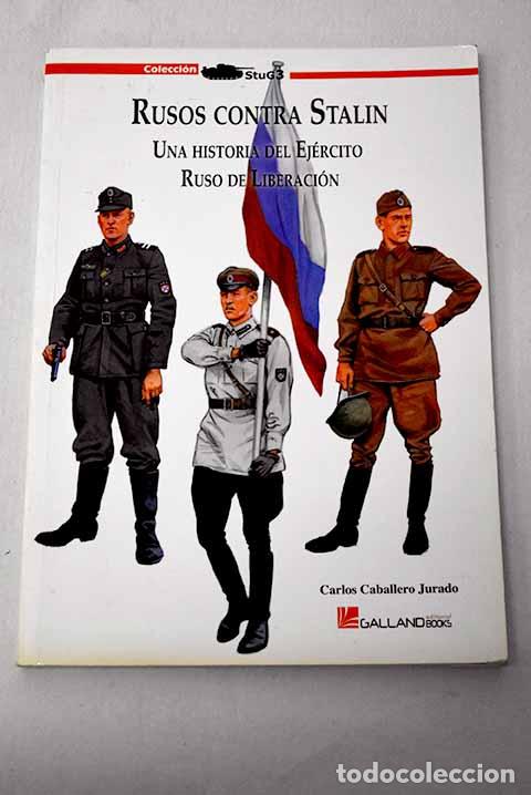 Libri di seconda mano: Rusos contra Stalin: una historia del Ej&eacute;rcito Ruso de Liberaci&oacute;n.- Caballero Jurado, Carlos