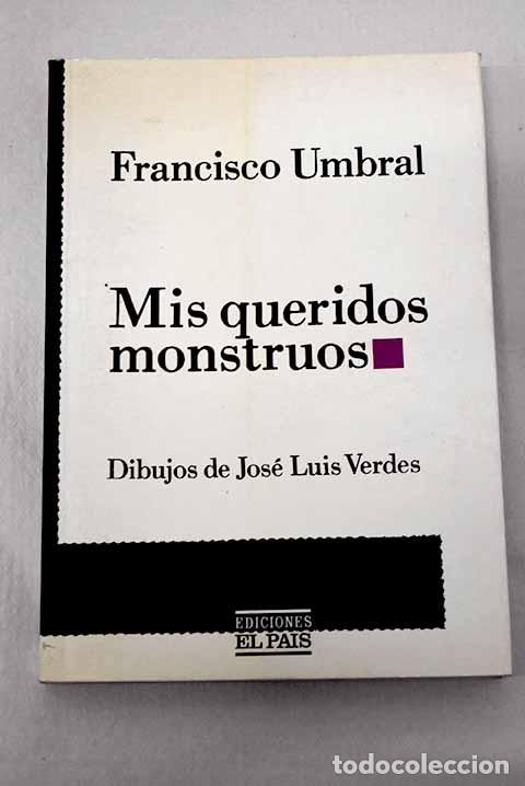 Libri di seconda mano: Mis queridos monstruos.- Umbral, Francisco