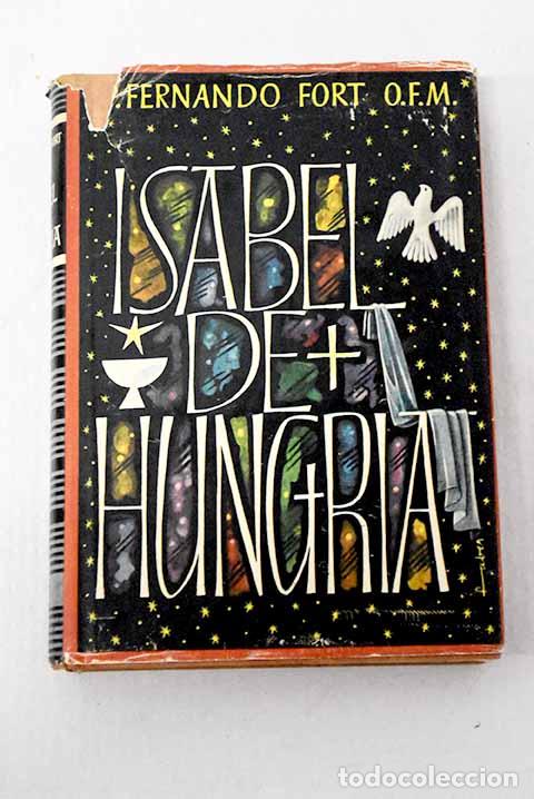 Libri di seconda mano: Isabel de Hungr&iacute;a: Fort, Fernando.- Fort, Fernando