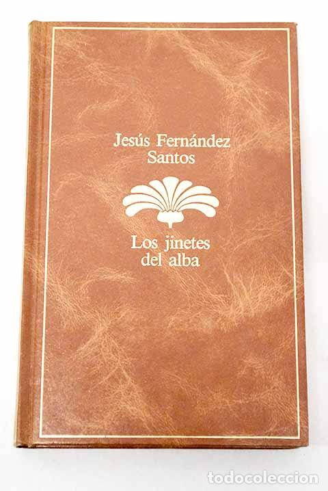 Libri di seconda mano: Los jinetes del alba.- Fern&aacute;ndez Santos, Jes&uacute;s