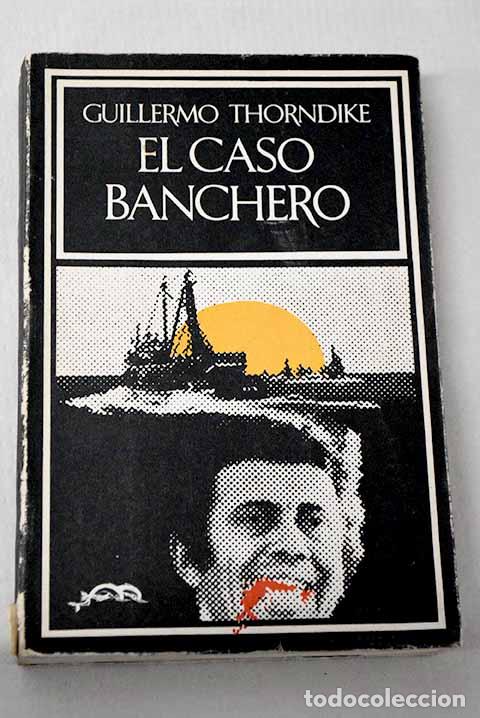 Libri di seconda mano: El caso banchero: Thorndike, Guillermo.- Thorndike, Guillermo