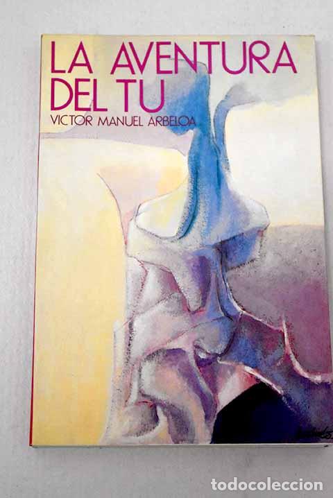 Libri di seconda mano: La aventura del t&uacute;: Arbeloa, V&iacute;ctor Manuel.- Arbeloa, V&iacute;ctor Manuel