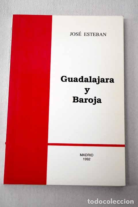 Libri di seconda mano: Guadalajara y Baroja.- Esteban, Jos&eacute;