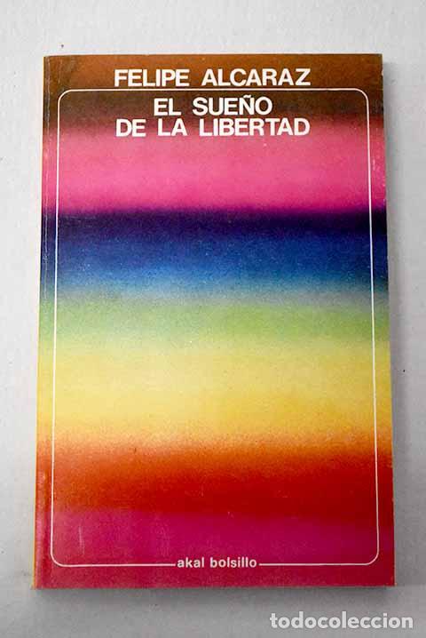 B&uuml;cher: El sue&ntilde;o de la libertad.- Alcaraz, Felipe