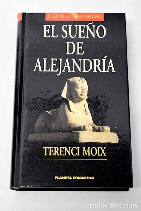 Libri di seconda mano: El sue&ntilde;o de Alejandr&iacute;a.- Moix, Terenci