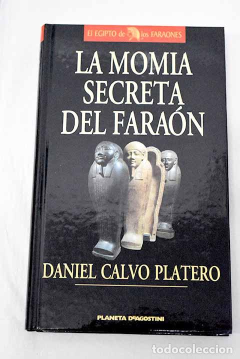 Livres: La momia secreta del fara&oacute;n.- Calvo-Platero, Daniele