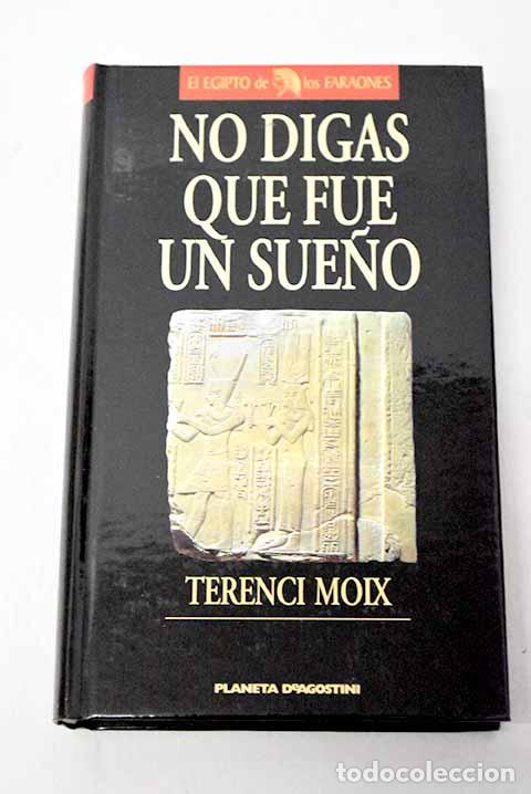 Livres: No digas que fue un sue&ntilde;o: (Marco Antonio y Cleopatra).- Moix, Terenci