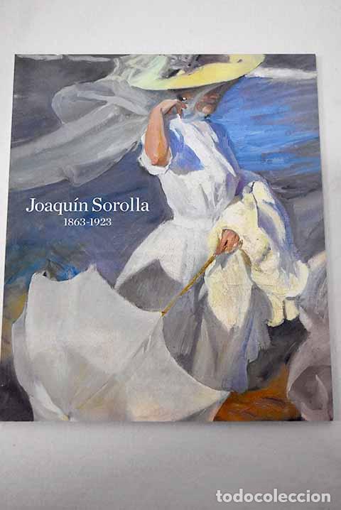 Libros: Joaqu&iacute;n Sorolla, 1863-1923: Madrid, Museo Nacional del Prado, 2009.- Sorolla, Joaqu&iacute;n