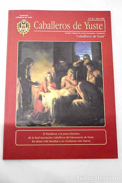 books: Caballeros de Yuste: revista de la Real Asociaci&oacute;n Caballeros del Monasterio de Yuste , n&uacute;mero 32