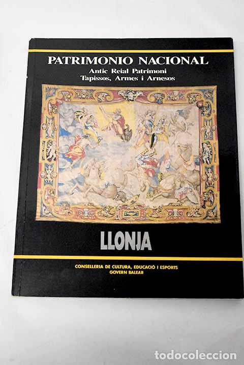 books: Antic Reial Patrimoni: tapissos, armes i arnesos: Llonja, agost 1990
