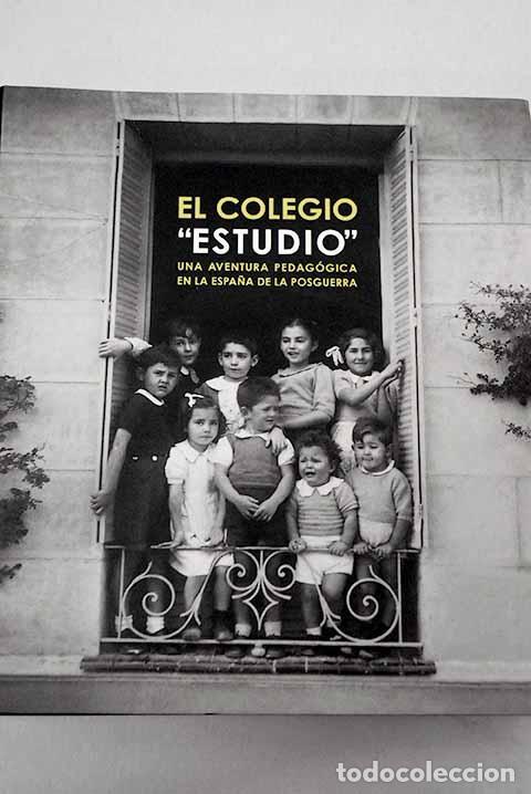 Livros em segunda m&atilde;o: El colegio Estudio : una aventura pedag&oacute;gica en la Espa&ntilde;a de la posguerra : [exposici&oacute;n]
