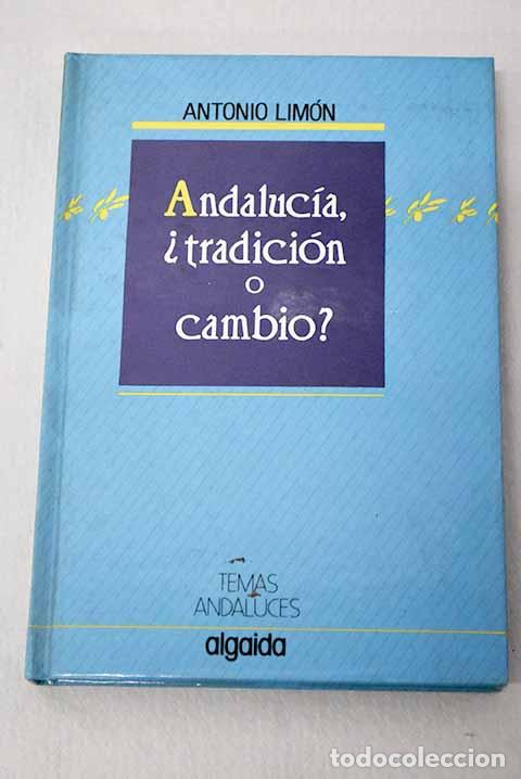 B&uuml;cher: Andaluc&iacute;a, &iquest;tradici&oacute;n o cambio?.- Lim&oacute;n Delgado, Antonio