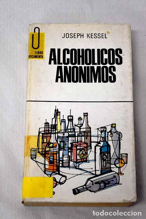 B&uuml;cher: Alcoholicos anonimos.- Kessel, Joseph