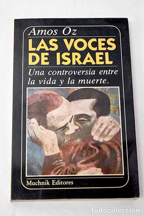 B&uuml;cher: Las voces de Israel: una controversia entre la vida y la muerte.- Oz, Amos