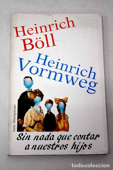 B&uuml;cher: Sin nada que contar a nuestros hijos: conversaciones.- Boll, Heinrich