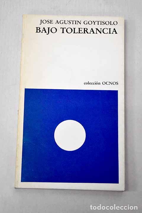 B&uuml;cher: Bajo tolerancia: Goytisolo, Jos&eacute; Agust&iacute;n.- Goytisolo, Jos&eacute; Agust&iacute;n