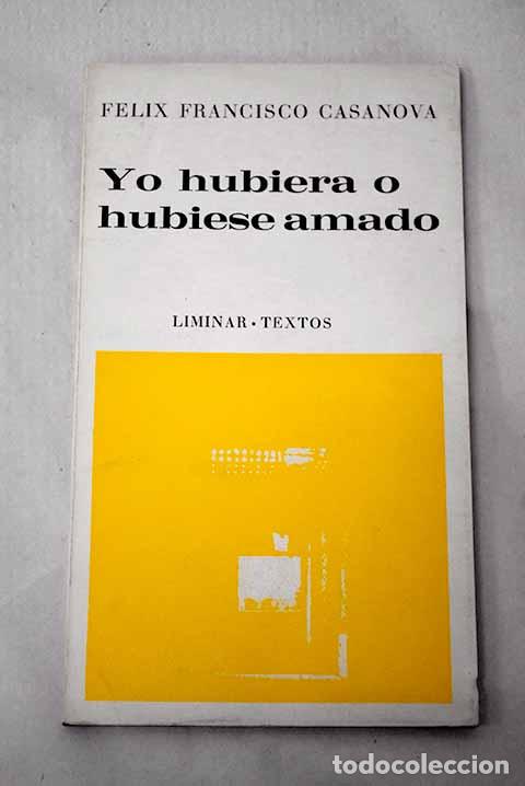 B&uuml;cher: Yo hubiera o hubiese amado: (diario de un a&ntilde;o, 1974).- Casanova, F&eacute;lix Francisco
