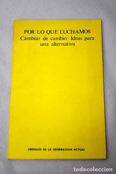 Libri di seconda mano: Por lo que luchamos: cambiar de cambio, ideas para una alternativa