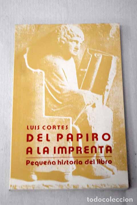 Livros em segunda m&atilde;o: Del papiro a la imprenta: peque&ntilde;a historia del libro.- Cort&eacute;s V&aacute;zquez, Luis